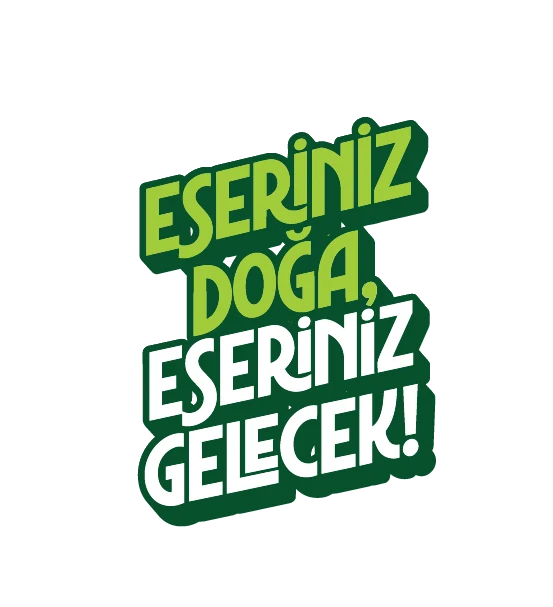 Eseriniz Doğa, Eseriniz Gelecek!